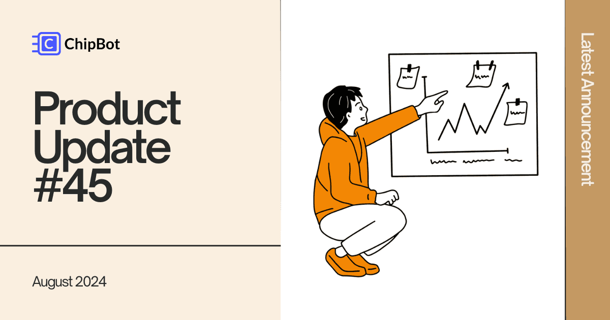 ChipBotの「Product Update #45」の最新情報が発表されました。グラフを指し示す人物のイラストが、今後の成長を予感させるような活気ある雰囲気を醸し出しています。2024年8月のアップデートに期待が高まります。